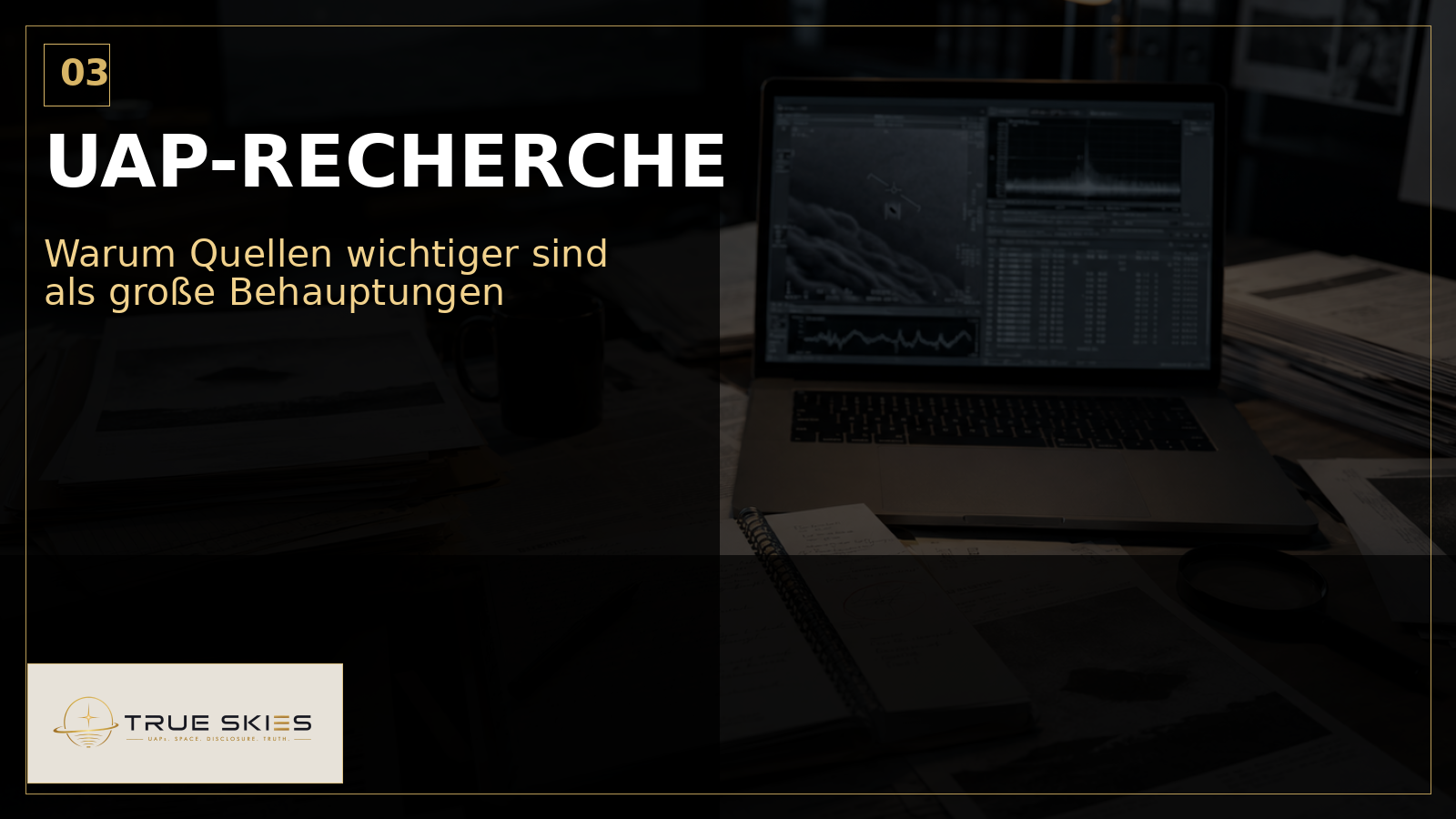 True Skies Thumbnail: UAP-Recherche: Warum Quellen wichtiger sind als große Behauptungen